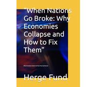 “When Nations Go Broke: Why Economies Collapse and How to Fix Them”