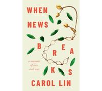 When News Breaks: A Memoir of Love and War