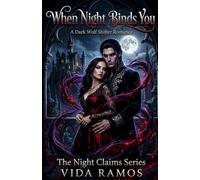 WHEN NIGHT BINDS YOU: A Dark Wolf Shifter Romance (The Night Claims Series)