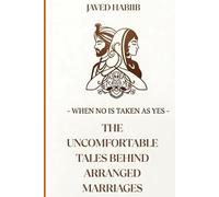 When No is Taken as Yes -The Uncomfortable Tales Behind Arranged Marriages: A Book That Was Always Needed. A Conversation That Is Long Overdue. (The Social Themes)