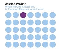 Jessica Pavone – When No One Around You Is There But Nowhere To Be Found – CD (Importación USA)
