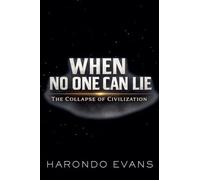When No One Can Lie: The Collapse of Civilization