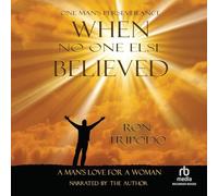 When No One Else Believed: One Man's Perseverance - The Story of Patsy's Miracle