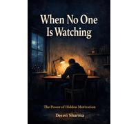 When No one Is Watching: The Power of Hidden Motivation
