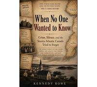 When No One Wanted to Know: Crime, Silence, and the Stories Atlantic Canada Tried to Forget