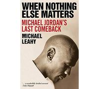 When Nothing Else Matters: Michael Jordan's Last Comeback