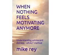 WHEN NOTHING FEELS MOTIVATING ANYMORE: Understanding adolescent distress - ARIALT method