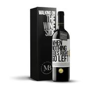 «When nothing goes right go left» Mensaje en una Botella. Vino Tinto Premium Reserva 12 Meses + Gift Box. Etiqueta Blanca PERSONALIZABLE
