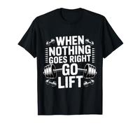 When Nothing Goes Right Go Lift Gym Stress Workout - Camiseta