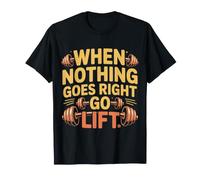 When Nothing Goes Right Go Lift Gym Stress Workout |- Camiseta