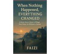 When Nothing Happened, Everything Changed: A Quiet Story About a Village That Woke Up Without a Sound