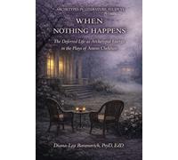When Nothing Happens: The Deferred Live as Archetypal Energy in the Plays of Anton Chekov: 6 (Archetypes in Literature)