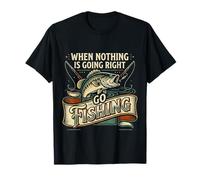 When Nothing Is Going Right Go Fishing Pescador de caña - Camiseta