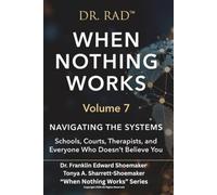 WHEN NOTHING WORKS Volume 7: Navigating the Systems Schools, Courts, Therapists, and Everyone Who Doesn't Believe You (WHEN NOTHING WORKS: An 8-Volume Clinical Exposé for Parents at the Edge)