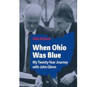 When Ohio Was Blue: My Twenty-Year Journey with John Glenn (Bliss Institute)