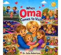 When Oma Comes to Visit: A Story of Family, Fun, and Love