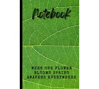 When One Flower Blooms - Inspirational Lined Notebook: 100-Page Journal with the Quote: "When one flower blooms, spring awakens everywhere"