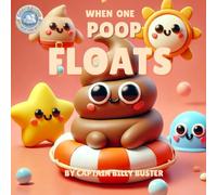 When One Poop Floats: A Funny Potty Training Rhyme for Toddlers (Bubblebum Books)