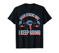 When Others Quit I Keep Going Excuse Grind Mindset - Camiseta