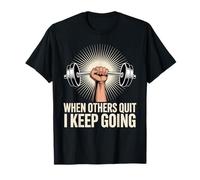 When Others Quit I Keep Going Excuse Grind Mindset - Camiseta