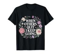 When Others Quit I Keep Going Excuse Grind Mindset - Camiseta