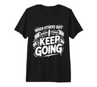 When Others Quit I Keep Going Excuse Grind Mindset ||- Camiseta Premium