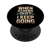 When Others Quit I Keep Going Excuse Grind Mindset - PopSockets PopGrip Adhesivo