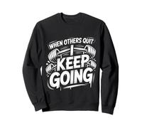 When Others Quit I Keep Going Excuse Grind Mindset ||- Sudadera