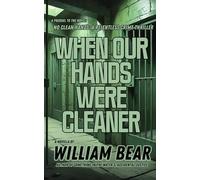 When Our Hands Were Cleaner: A Novella Prequel to the Novel: No Clean Hands- A Relentless Crime Thriller