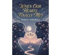 When Our Hearts Finally Met: A Slow-Burn Contemporary Romance About Unexpected Love, Second Chances, and Finding the Right Person at the Right Time