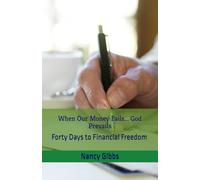 When Our Money Fails... God Prevails: Forty Days to Financial Freedom