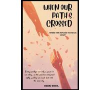 WHEN OUR PATH’s CROSSED: Where Time Refused to End Us (The Unfinished Series)