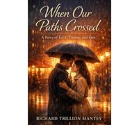 When Our Paths Crossed: A Story of Love, Timing and Fate