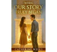 When Our Story Truly Began
