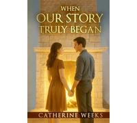 When Our Story Truly Began