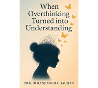 When overthinking turned into understanding.: A journey from chaos to clarity