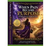 WHEN PAIN BECAME PURPOSE: My Walk with God through the Storm - BOOK TWO (The Purpose through the Storm Series - BOOK TWO)