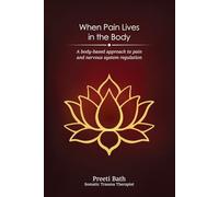 When Pain Lives in the Body and How to Heal: A Body Based Approach to Pain and Nervous System Regulation