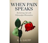 When Pain Speaks: Reclaiming Life with Polymyalgia Rheumatica