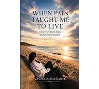 WHEN PAIN TAUGHT ME TO LIVE: A story of faith, loss, and transformation