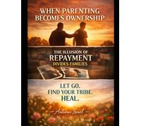WHEN PARENTING TURN INTO OWNERSHIP: The Illusion of Repayment Divides Families