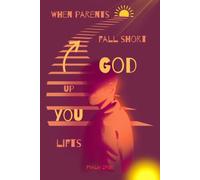 When Parents Fall Short, God Lifts You Up: Christian Parent Healing Notebook Journal for Prayer, Comfort, and Reflection with Psalm 27:10, 120 Lined Pages, Illustrated Color Edition