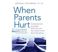 When Parents Hurt: Compassionate Strategies When You and Your Grown Child Don't Get Along