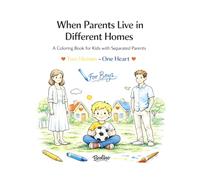 When Parents Live in Different Homes: A Coloring Book for Kids with Separated Parents, Two Homes - One Heart, For Boys (Brolino - Coloring Books)