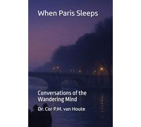 When Paris Sleeps: Conversations of the Wandering Mind: 39 (Philosophical Dialogues)
