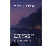 When Paris Sleeps: Conversations of the Wandering Mind (Philosophical Dialogues)