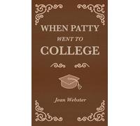 When Patty Went to College (The Works of Jean Webster)