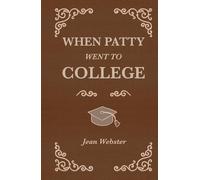 When Patty Went to College (The Works of Jean Webster)