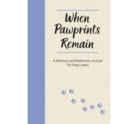 When Pawprints Remain: A Memory and Reflection Journal for Dog Lovers