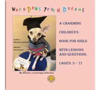 When Paws Touch Dreams - A Children's Book for Girls: Me, Blossom, a most happy Chihuahua